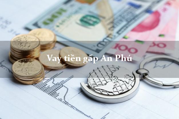 Vay tiền gấp An Phú An Giang Vay tiền gấp An Phú An Giang