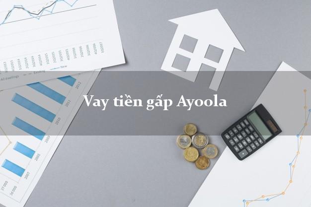 Vay tiền gấp Ayoola Online Vay tiền gấp Ayoola Online