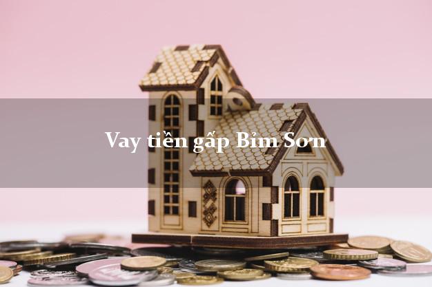 Vay tiền gấp Bỉm Sơn Thanh Hóa Vay tiền gấp Bỉm Sơn Thanh Hóa