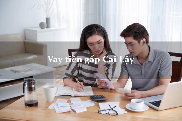 Vay tiền gấp Cai Lậy Tiền Giang Vay tiền gấp Cai Lậy Tiền Giang