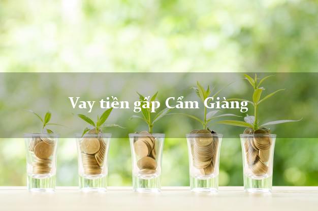 Vay tiền gấp Cẩm Giàng Hải Dương Vay tiền gấp Cẩm Giàng Hải Dương
