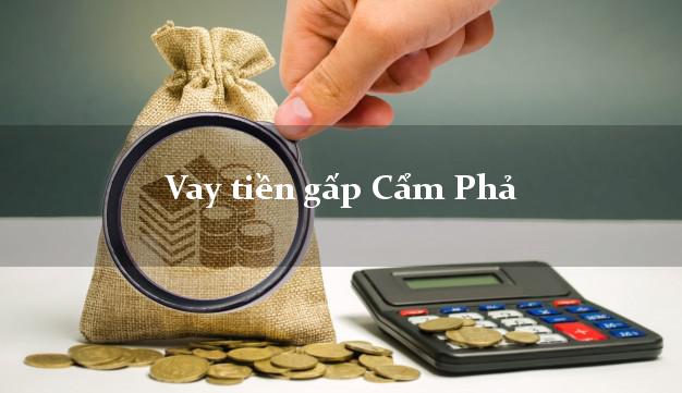 Vay tiền gấp Cẩm Phả Quảng Ninh