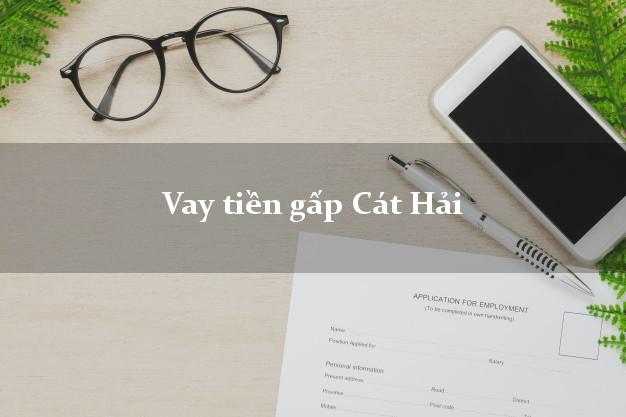 Vay tiền gấp Cát Hải Hải Phòng Vay tiền gấp Cát Hải Hải Phòng