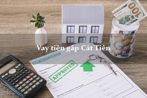Vay tiền gấp Cát Tiên Lâm Đồng Vay tiền gấp Cát Tiên Lâm Đồng