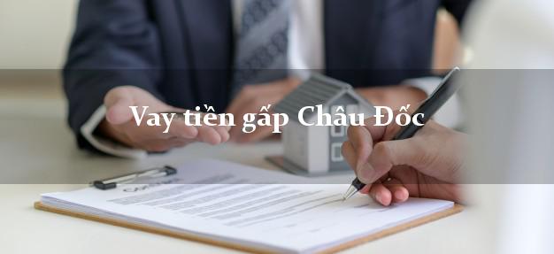 Vay tiền gấp Châu Đốc An Giang Vay tiền gấp Châu Đốc An Giang