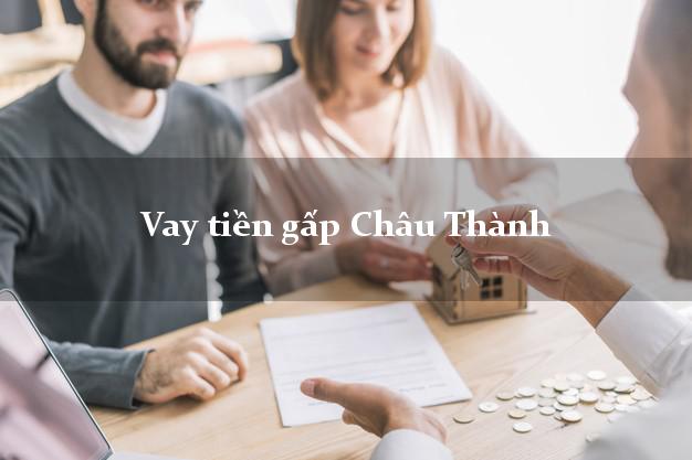 Vay tiền gấp Châu Thành An Giang Vay tiền gấp Châu Thành An Giang