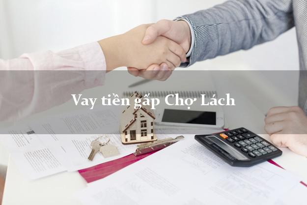 Vay tiền gấp Chợ Lách Bến Tre Vay tiền gấp Chợ Lách Bến Tre