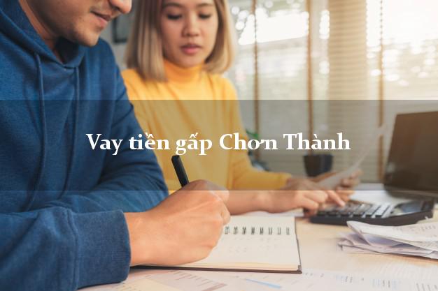 Vay tiền gấp Chơn Thành Bình Phước Vay tiền gấp Chơn Thành Bình Phước