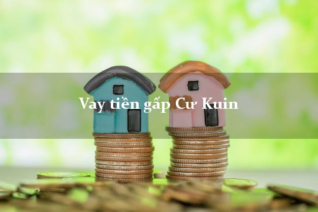 Vay tiền gấp Cư Kuin Đắk Lắk Vay tiền gấp Cư Kuin Đắk Lắk