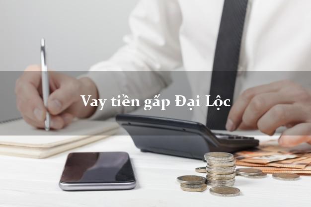Vay tiền gấp Đại Lộc Quảng Nam Vay tiền gấp Đại Lộc Quảng Nam