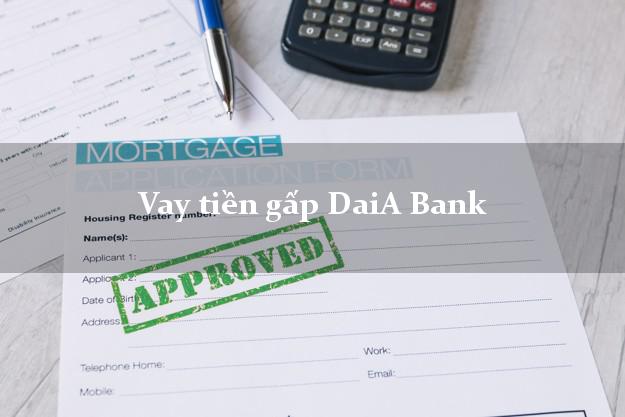 Vay tiền gấp DaiA Bank Mới nhất Vay tiền gấp DaiA Bank Mới nhất