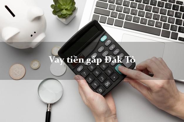 Vay tiền gấp Đăk Tô Kon Tum