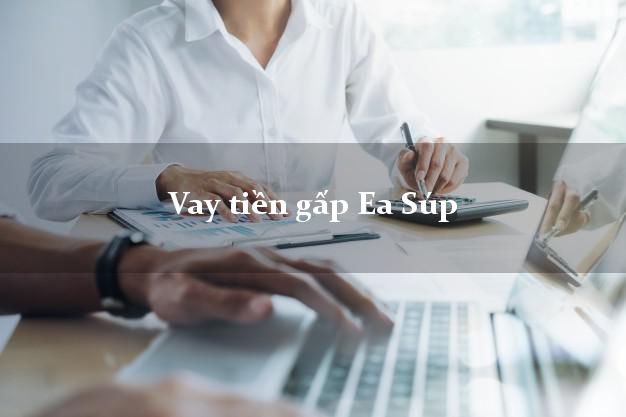 Vay tiền gấp Ea Súp Đắk Lắk Vay tiền gấp Ea Súp Đắk Lắk