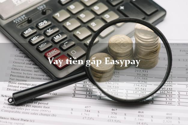 Vay tiền gấp Easypay Online Vay tiền gấp Easypay Online