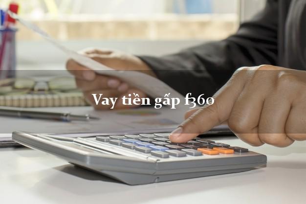 Vay tiền gấp f360 Online Vay tiền gấp f360 Online