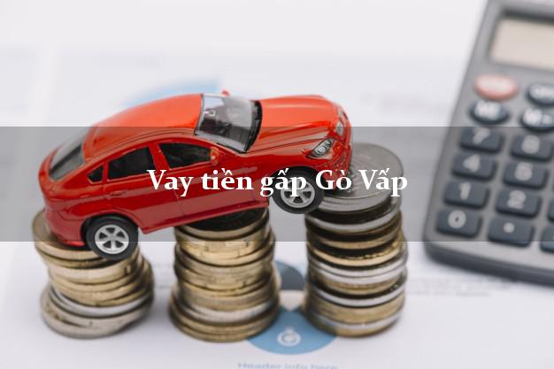 Vay tiền gấp Gò Vấp Hồ Chí Minh