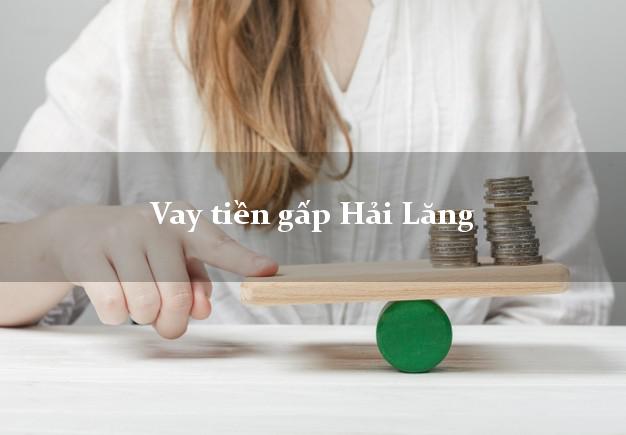 Vay tiền gấp Hải Lăng Quảng Trị Vay tiền gấp Hải Lăng Quảng Trị