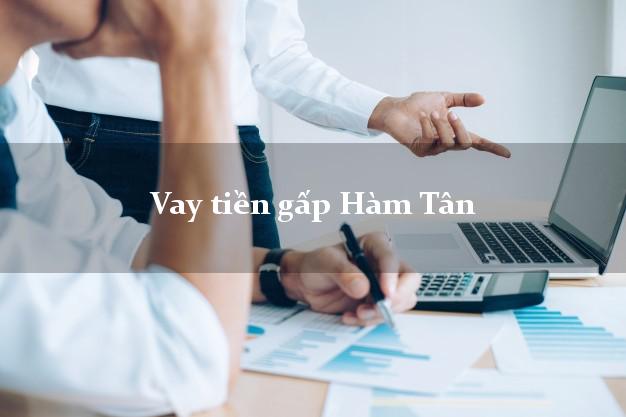 Vay tiền gấp Hàm Tân Bình Thuận Vay tiền gấp Hàm Tân Bình Thuận