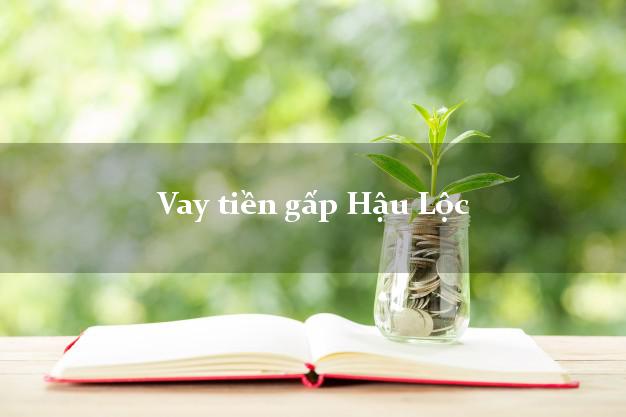 Vay tiền gấp Hậu Lộc Thanh Hóa Vay tiền gấp Hậu Lộc Thanh Hóa