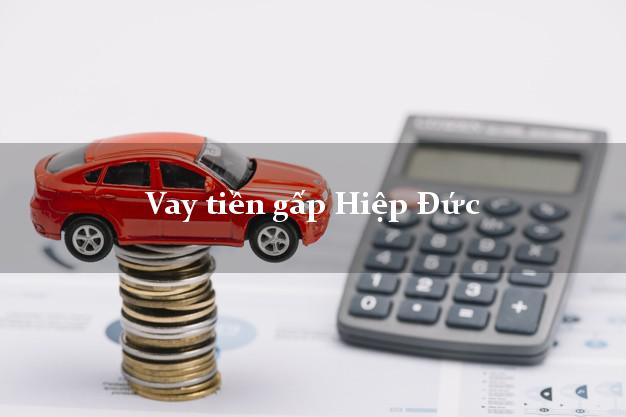 Vay tiền gấp Hiệp Đức Quảng Nam Vay tiền gấp Hiệp Đức Quảng Nam