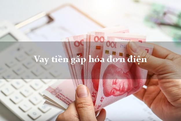 Vay tiền gấp hóa đơn điện Nhanh nhất Vay tiền gấp hóa đơn điện Nhanh nhất
