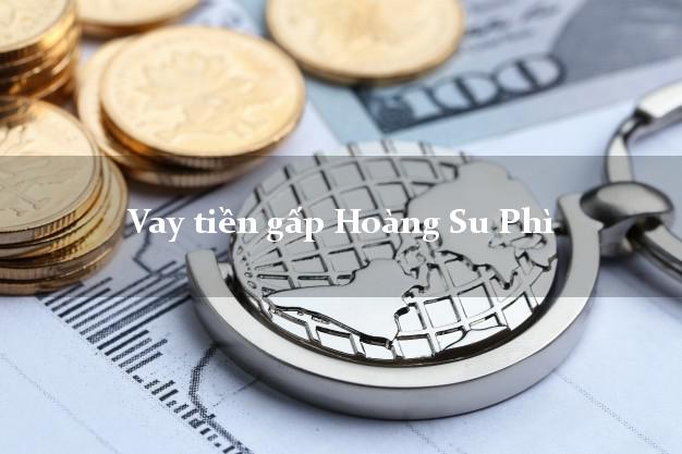 Vay tiền gấp Hoàng Su Phì Hà Giang Vay tiền gấp Hoàng Su Phì Hà Giang