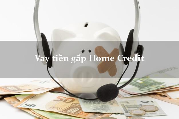 Vay tiền gấp Home Credit Online Vay tiền gấp Home Credit Online