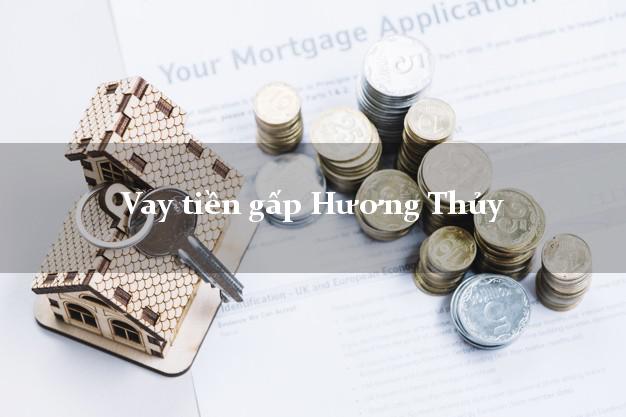 Vay tiền gấp Hương Thủy Thừa Thiên Huế Vay tiền gấp Hương Thủy Thừa Thiên Huế