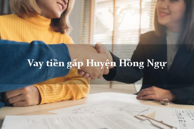 Vay tiền gấp Huyện Hồng Ngự Đồng Tháp Vay tiền gấp Huyện Hồng Ngự Đồng Tháp