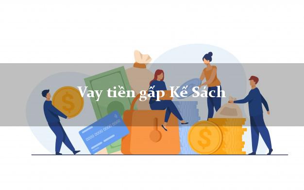 Vay tiền gấp Kế Sách Sóc Trăng Vay tiền gấp Kế Sách Sóc Trăng