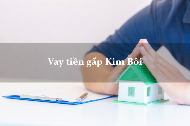 Vay tiền gấp Kim Bôi Hòa Bình Vay tiền gấp Kim Bôi Hòa Bình