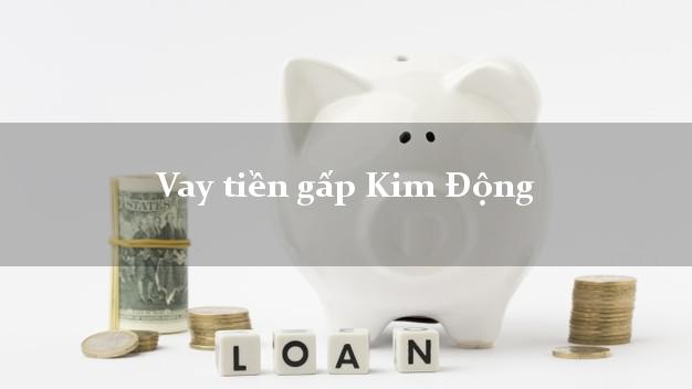 Vay tiền gấp Kim Động Hưng Yên Vay tiền gấp Kim Động Hưng Yên