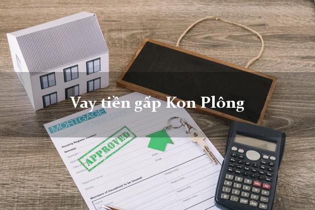 Vay tiền gấp Kon Plông Kon Tum Vay tiền gấp Kon Plông Kon Tum
