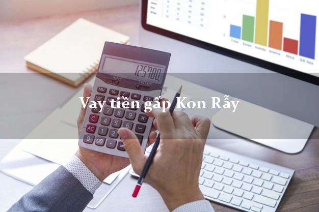 Vay tiền gấp Kon Rẫy Kon Tum Vay tiền gấp Kon Rẫy Kon Tum