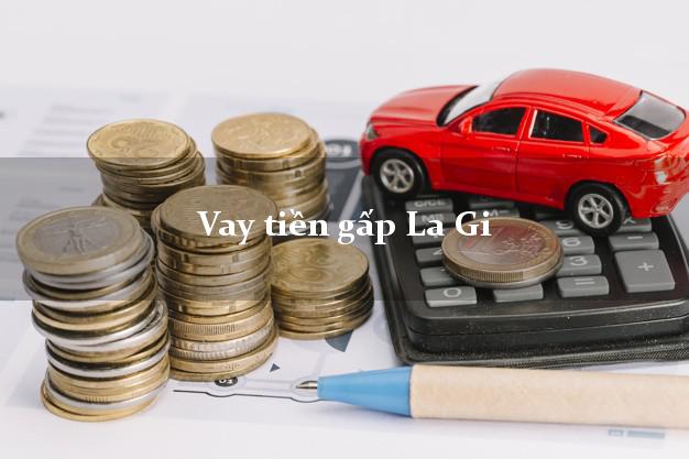 Vay tiền gấp La Gi Bình Thuận Vay tiền gấp La Gi Bình Thuận