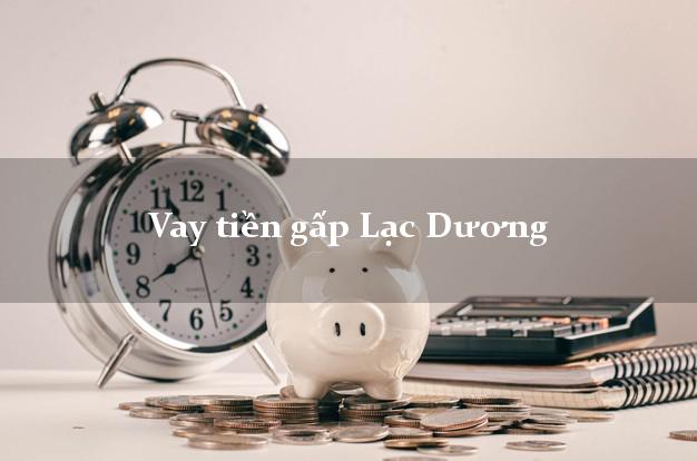 Vay tiền gấp Lạc Dương Lâm Đồng Vay tiền gấp Lạc Dương Lâm Đồng