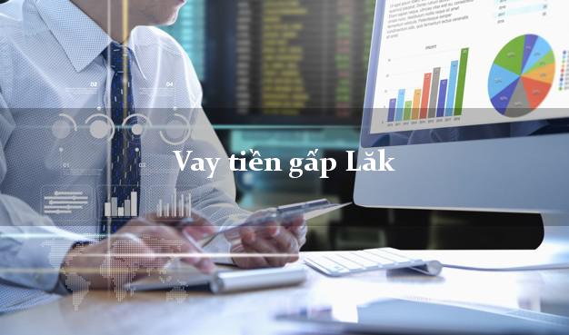 Vay tiền gấp Lăk Đắk Lắk Vay tiền gấp Lăk Đắk Lắk