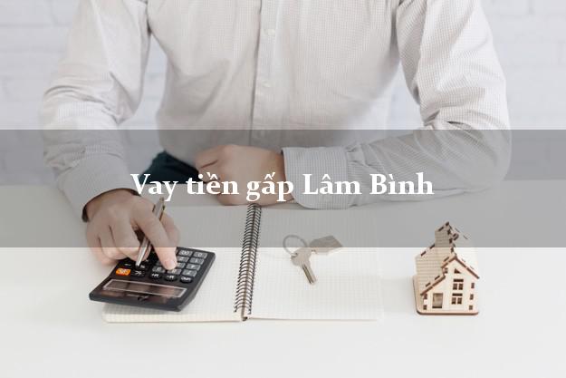 Vay tiền gấp Lâm Bình Tuyên Quang Vay tiền gấp Lâm Bình Tuyên Quang