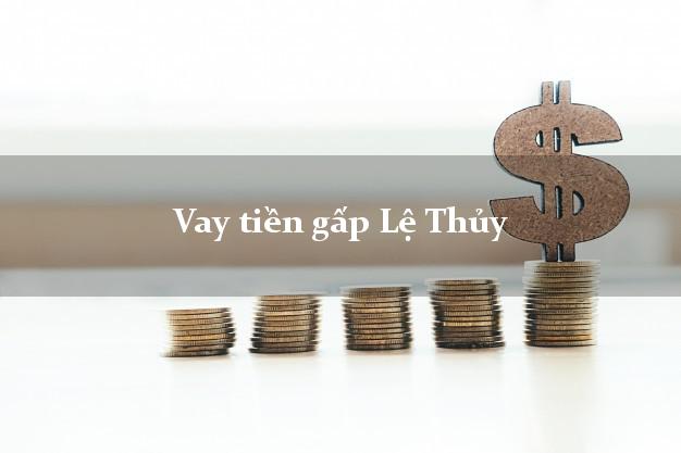 Vay tiền gấp Lệ Thủy Quảng Bình Vay tiền gấp Lệ Thủy Quảng Bình