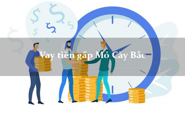 Vay tiền gấp Mỏ Cày Bắc Bến Tre Vay tiền gấp Mỏ Cày Bắc Bến Tre