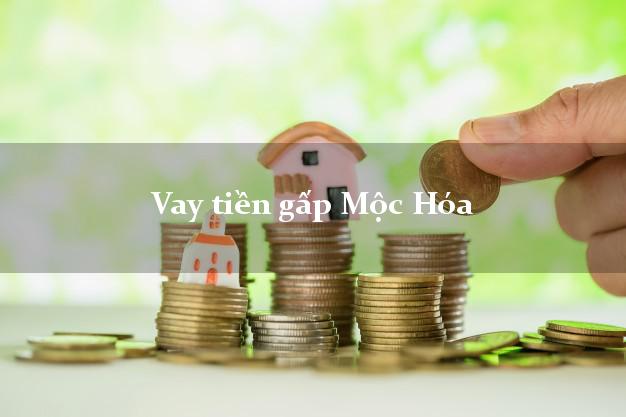 Vay tiền gấp Mộc Hóa Long An Vay tiền gấp Mộc Hóa Long An