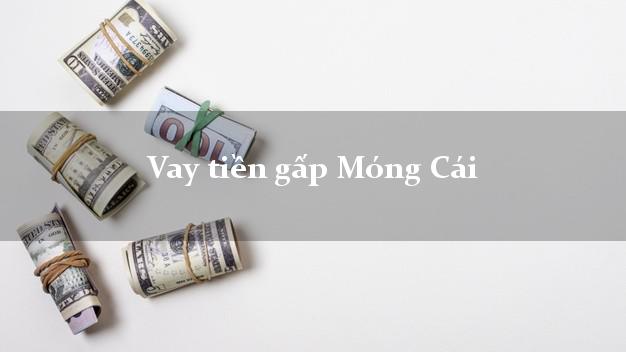 Vay tiền gấp Móng Cái Quảng Ninh