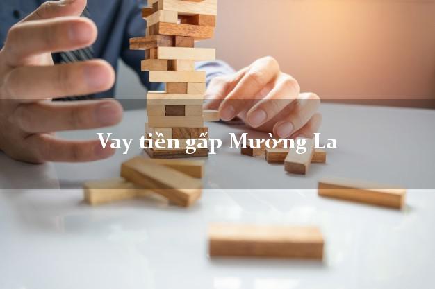 Vay tiền gấp Mường La Sơn La Vay tiền gấp Mường La Sơn La