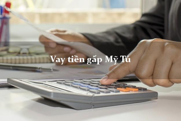 Vay tiền gấp Mỹ Tú Sóc Trăng Vay tiền gấp Mỹ Tú Sóc Trăng