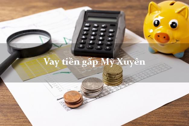 Vay tiền gấp Mỹ Xuyên Sóc Trăng Vay tiền gấp Mỹ Xuyên Sóc Trăng