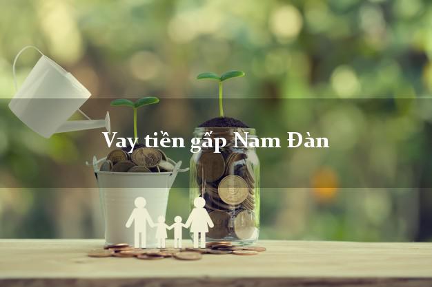 Vay tiền gấp Nam Đàn Nghệ An Vay tiền gấp Nam Đàn Nghệ An