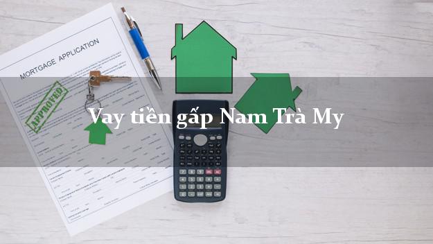 Vay tiền gấp Nam Trà My Quảng Nam Vay tiền gấp Nam Trà My Quảng Nam