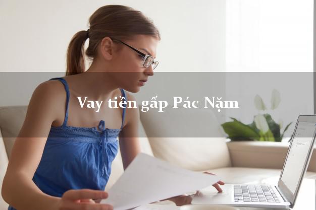 Vay tiền gấp Pác Nặm Bắc Kạn Vay tiền gấp Pác Nặm Bắc Kạn