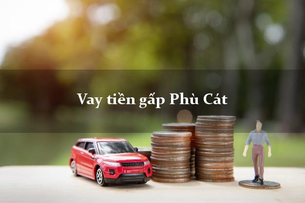 Vay tiền gấp Phù Cát Bình Định Vay tiền gấp Phù Cát Bình Định