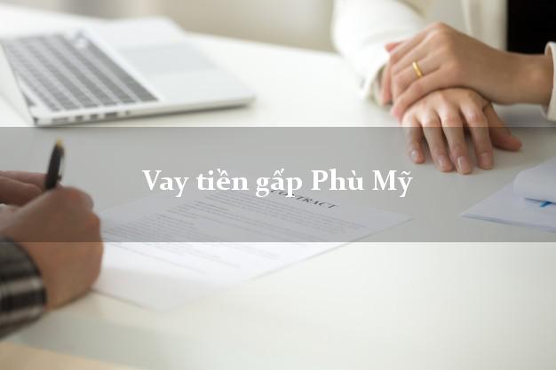 Vay tiền gấp Phù Mỹ Bình Định Vay tiền gấp Phù Mỹ Bình Định